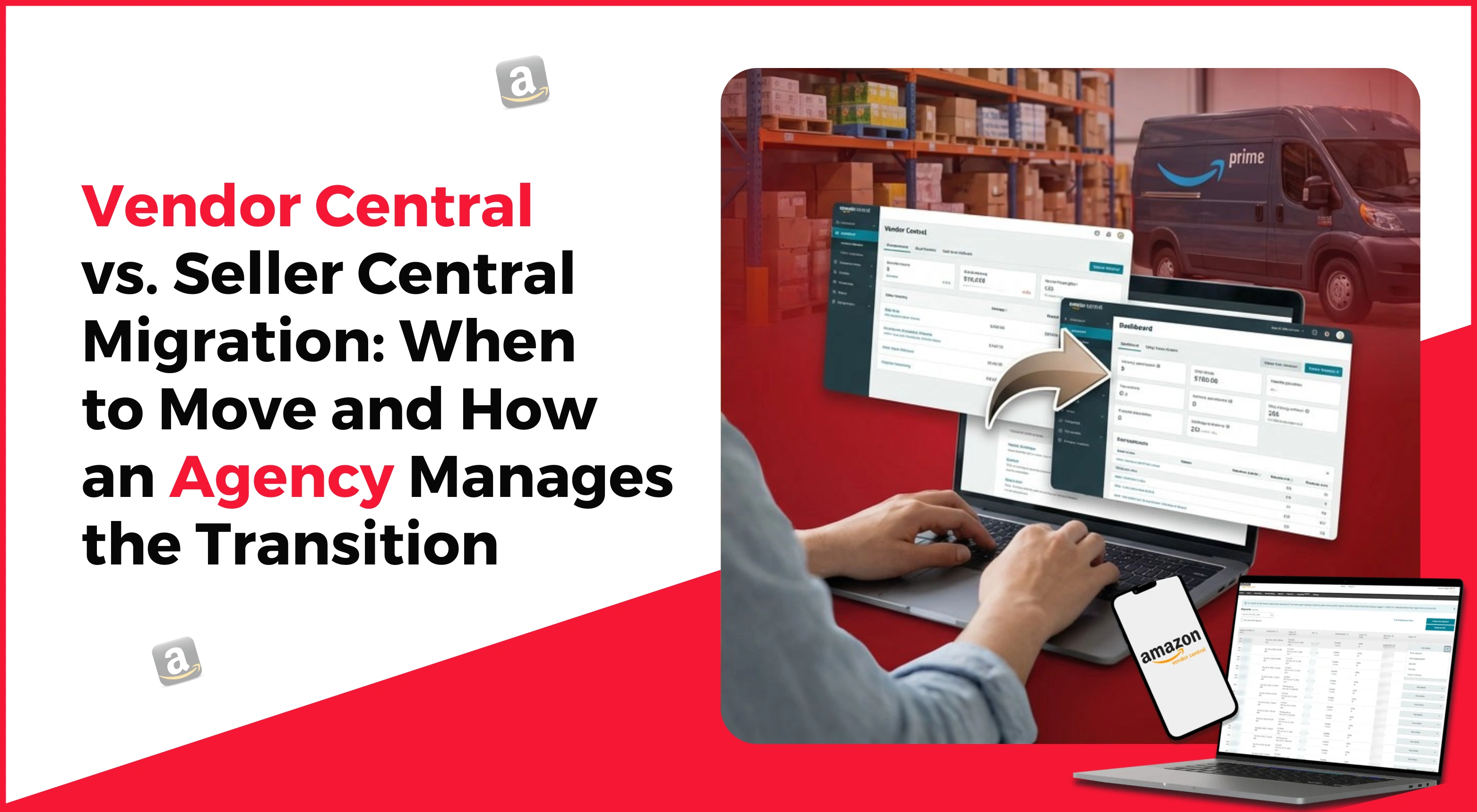 Vendor Central vs. Seller Central Migration When to Move and How an Agency Manages the Transition